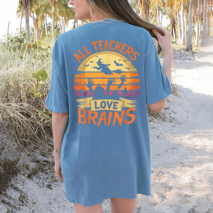 All Teachers Love Brains Halloween Teacher Women's Comfort Colors T-Shirt Back Print