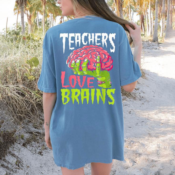 Teachers Love Brains Zombie Teacher Halloween Zombies Women's Comfort Colors T-Shirt Back Print