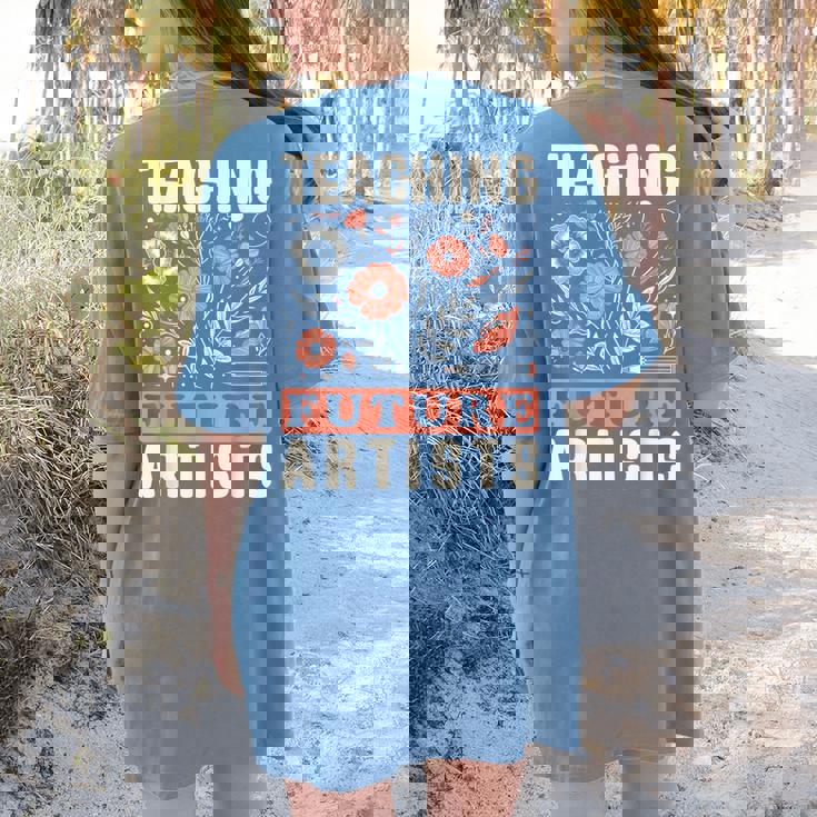 Teaching Future Artists For Art Teachers And Lovers For Men Women Girls Kids Women&#x27;s Comfort Colors T-Shirt Back Print