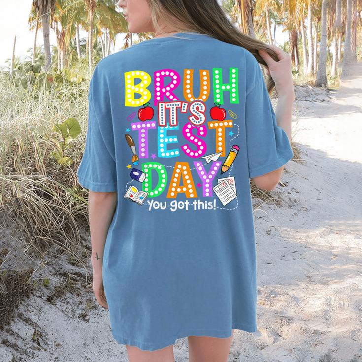Testing Day Bruh It’s Test Day You Got This Teacher Student Women's Comfort Colors T-Shirt Back Print