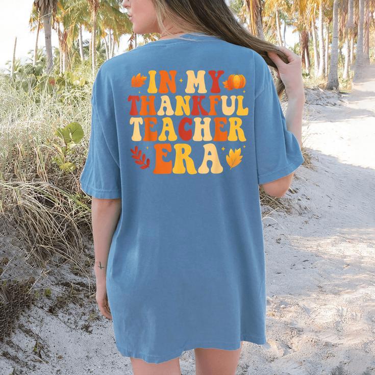 In My Thankful Teacher Era Autumn Thanksgiving Fall Season Women's Comfort Colors T-Shirt Back Print