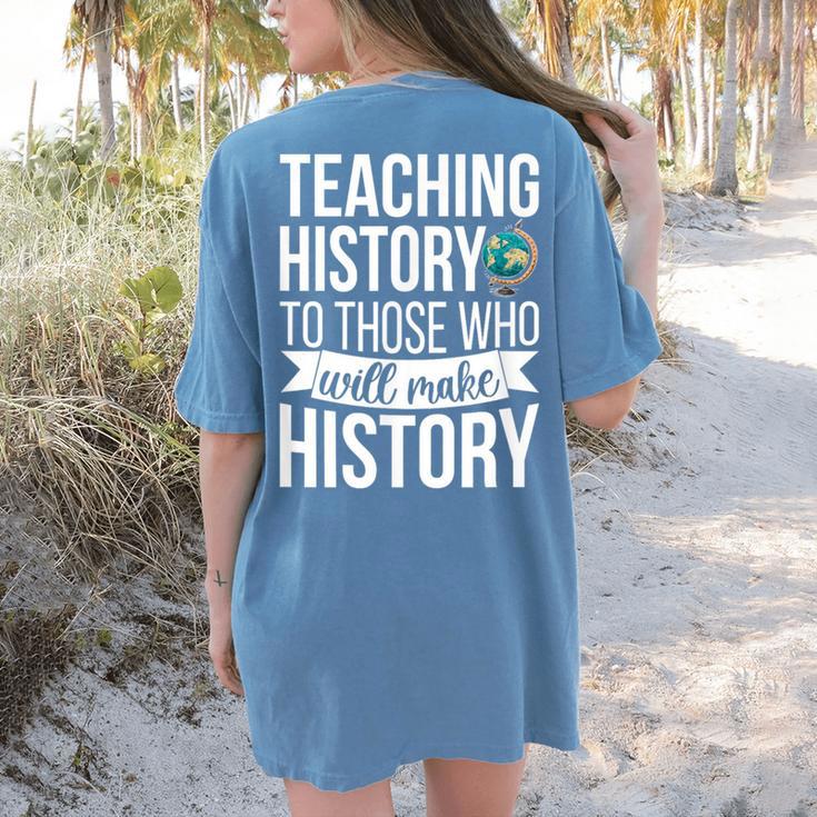 History Teacher Appreciation History Teaching Women's Comfort Colors T-Shirt Back Print