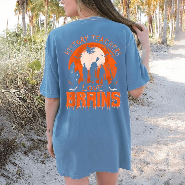 History Teachers Love Brains Halloween Teacher For Men Women Women's Comfort Colors T-Shirt Back Print