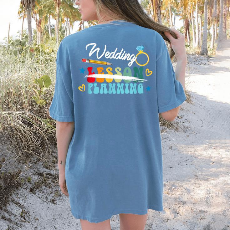 Wedding Planning Not Lesson Engaged Teacher Engagement Women's Comfort Colors T-Shirt Back Print