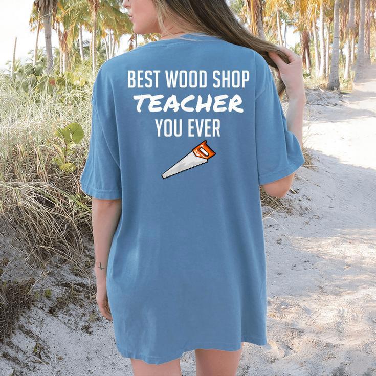 Wood Shop Teacher For Dad From Student Women's Comfort Colors T-Shirt Back Print
