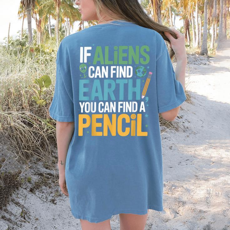 If Aliens Can Find Earth You Can Find a Pencil Teacher Women's Comfort Colors T-Shirt Back Print If Aliens Can Find Earth You Can Find a Pencil Teacher Women's Comfort Colors T-Shirt Back Print