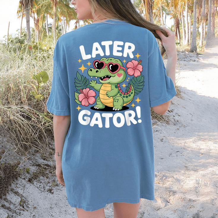 Alligator Later Gator Teacher Summer Last Day Fun Women's Comfort Colors T-Shirt Back Print Alligator Later Gator Teacher Summer Last Day Fun Women's Comfort Colors T-Shirt Back Print