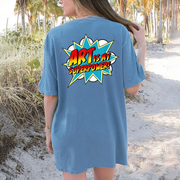 Art Is My Superpower Comic Artist Art Teacher Superhero Women's Comfort Colors T-Shirt Back Print Art Is My Superpower Comic Artist Art Teacher Superhero Women's Comfort Colors T-Shirt Back Print
