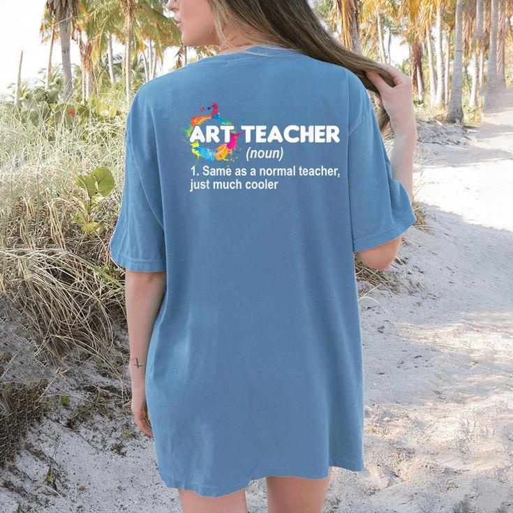 Art Teacher Definition Arts Artist Artistic Graphic For Men Women Girls Kids Women's Comfort Colors T-Shirt Back Print