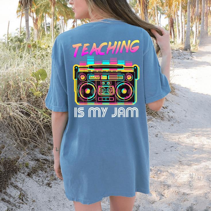 Back To School Retro Teaching Is My Jam 80s Teacher Boombox Women's Comfort Colors T-Shirt Back Print Back To School Retro Teaching Is My Jam 80s Teacher Boombox Women's Comfort Colors T-Shirt Back Print