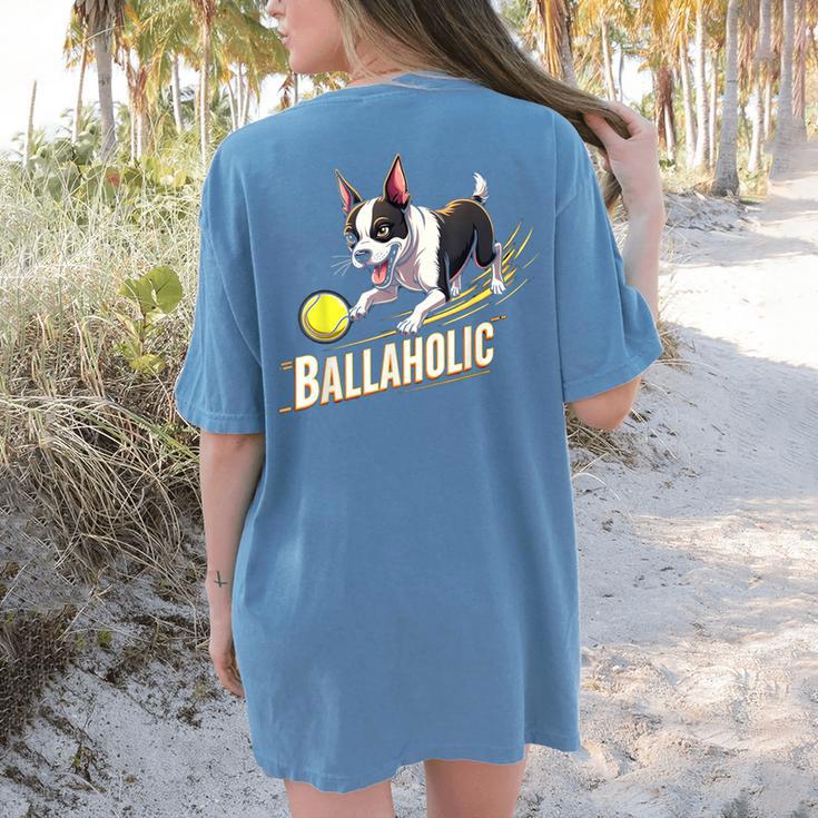 Ballaholic Boston Terrier Dog Chasing Bostie Ball Women's Comfort Colors T-Shirt Back Print