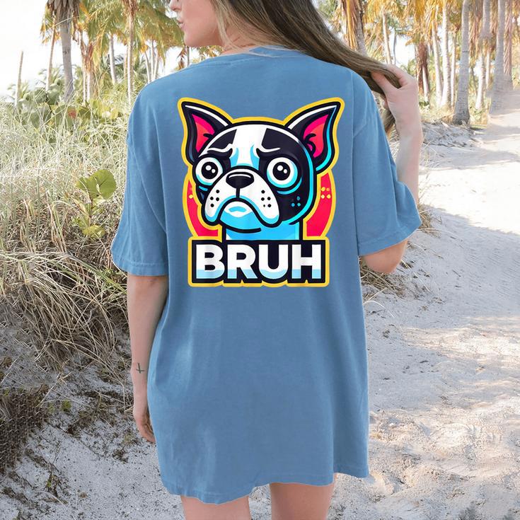 Boston Terrier Bruh Dog Lover Women's Comfort Colors T-Shirt Back Print