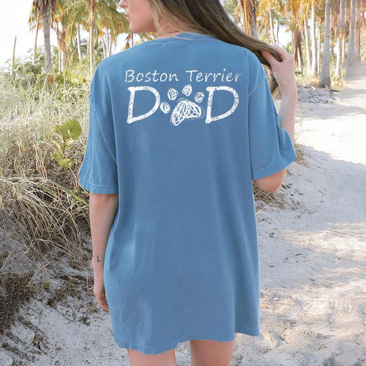 Boston Terrier Dad Dog Breed Daddy Owner Puppy Father Papa Men Women Women's Comfort Colors T-Shirt Back Print