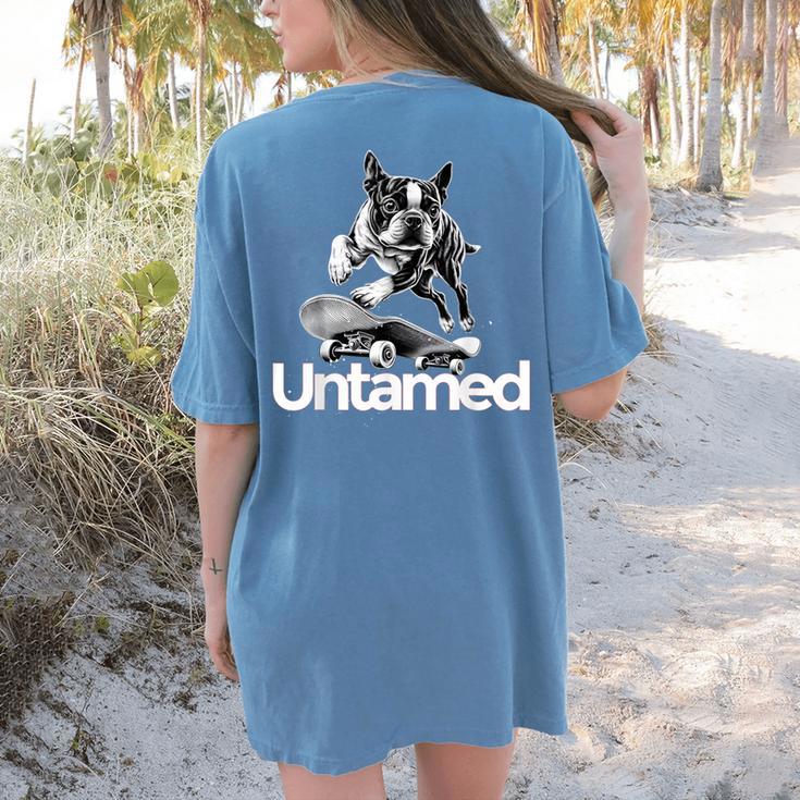 Boston Terrier Dog Untamed For Men Women Women's Comfort Colors T-Shirt Back Print