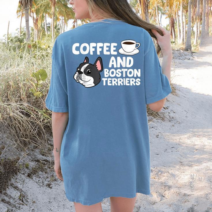 Boston Terrier Lover Coffee And Boston Terriers Women's Comfort Colors T-Shirt Back Print