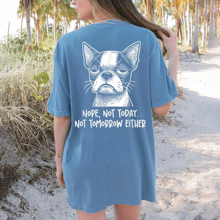 Boston Terrier Nope Not Today Not Tomorrow Either Sarcastic Women's Comfort Colors T-Shirt Back Print