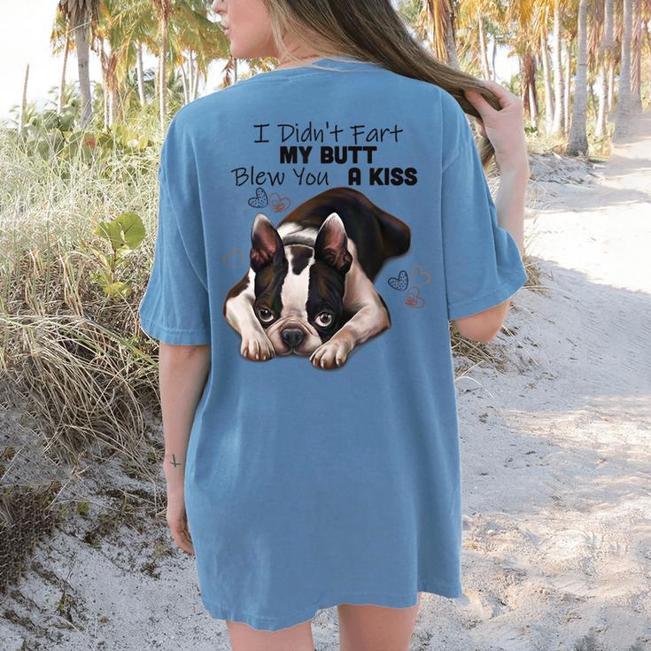 Boston Terrier Shirt I Didn't Fart My Butt Blew You A Kiss Women's Comfort Colors T-Shirt Back Print