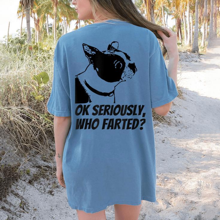 Boston Terrier Shirt Ok Seriously Who Farted Women's Comfort Colors T-Shirt Back Print