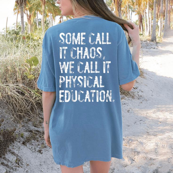 Some Call It Chaos We Call It Physical Education Teacher Women's Comfort Colors T-Shirt Back Print Some Call It Chaos We Call It Physical Education Teacher Women's Comfort Colors T-Shirt Back Print