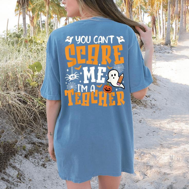 You Can't Scare Me I'm A Teacher Halloween Spooky Season Women's Comfort Colors T-Shirt Back Print You Can't Scare Me I'm A Teacher Halloween Spooky Season Women's Comfort Colors T-Shirt Back Print