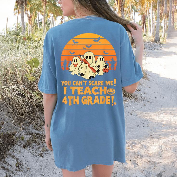 You Can't Scare Me I Teach 4th Grade Teacher Halloween Women's Comfort Colors T-Shirt Back Print You Can't Scare Me I Teach 4th Grade Teacher Halloween Women's Comfort Colors T-Shirt Back Print