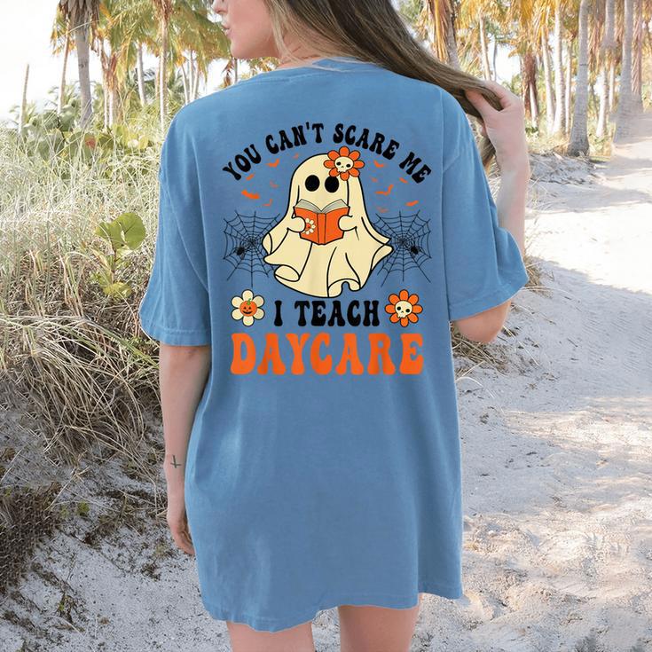 You Can't Scare Me I Teach Daycare Teacher Halloween Ghost Women's Comfort Colors T-Shirt Back Print