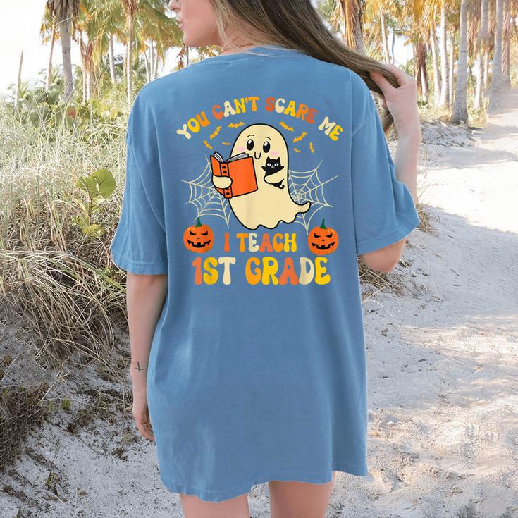 You Can't Scare Me I Teach First Grade Halloween Teacher Women's Comfort Colors T-Shirt Back Print You Can't Scare Me I Teach First Grade Halloween Teacher Women's Comfort Colors T-Shirt Back Print