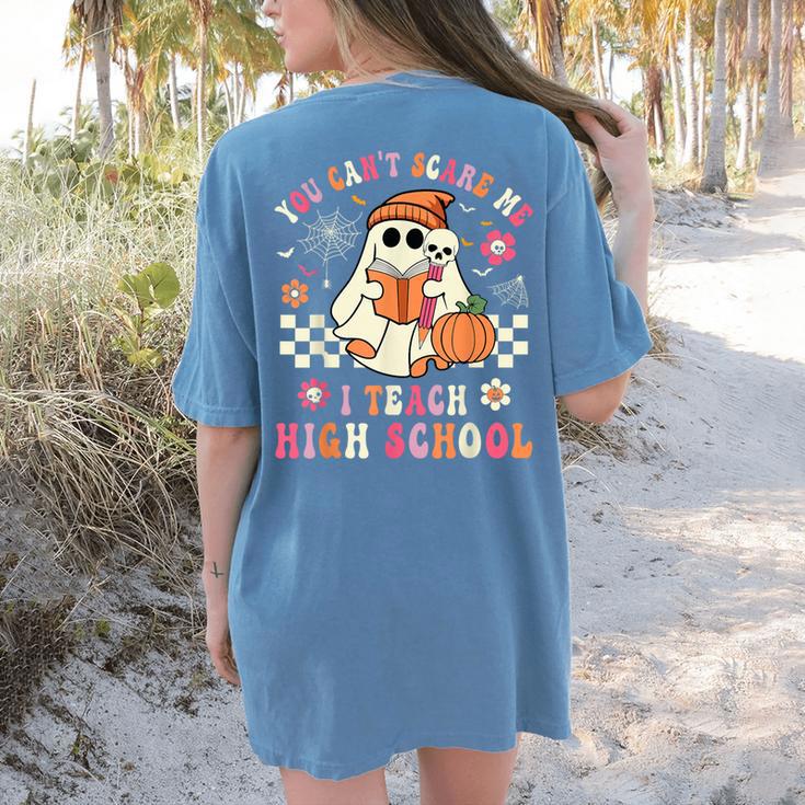 You Can't Scare Me I Teach High School Teacher Halloween Women's Comfort Colors T-Shirt Back Print