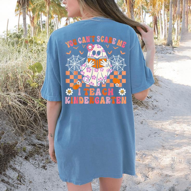 You Cant Scare Me I Teach Kindergarten Teacher Halloween Women's Comfort Colors T-Shirt Back Print You Cant Scare Me I Teach Kindergarten Teacher Halloween Women's Comfort Colors T-Shirt Back Print