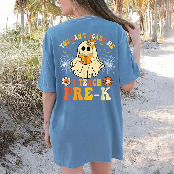You Can't Scare Me I Teach Pre-K Halloween Teacher Ghost Women's Comfort Colors T-Shirt Back Print