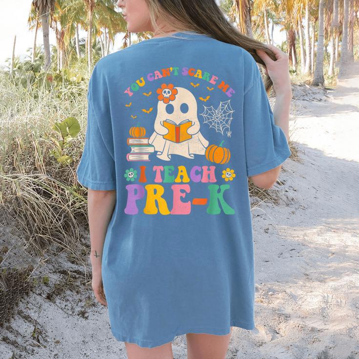 You Can't Scare Me I Teach Pre-k Teacher Halloween Ghost Men Women Kids Women's Comfort Colors T-Shirt Back Print You Can't Scare Me I Teach Pre-k Teacher Halloween Ghost Men Women Kids Women's Comfort Colors T-Shirt Back Print