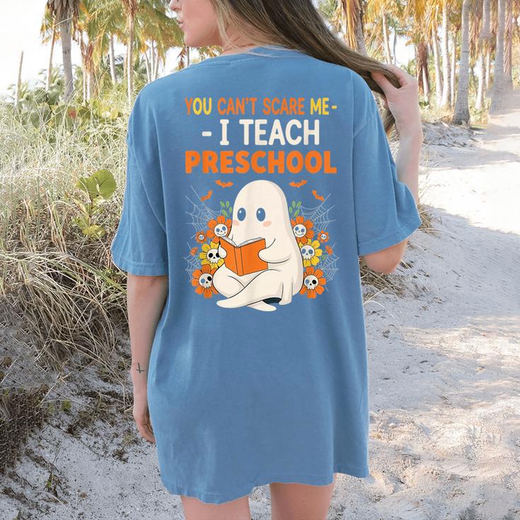 You Cant Scare Me I Teach Preschool Halloween Teacher Women's Comfort Colors T-Shirt Back Print