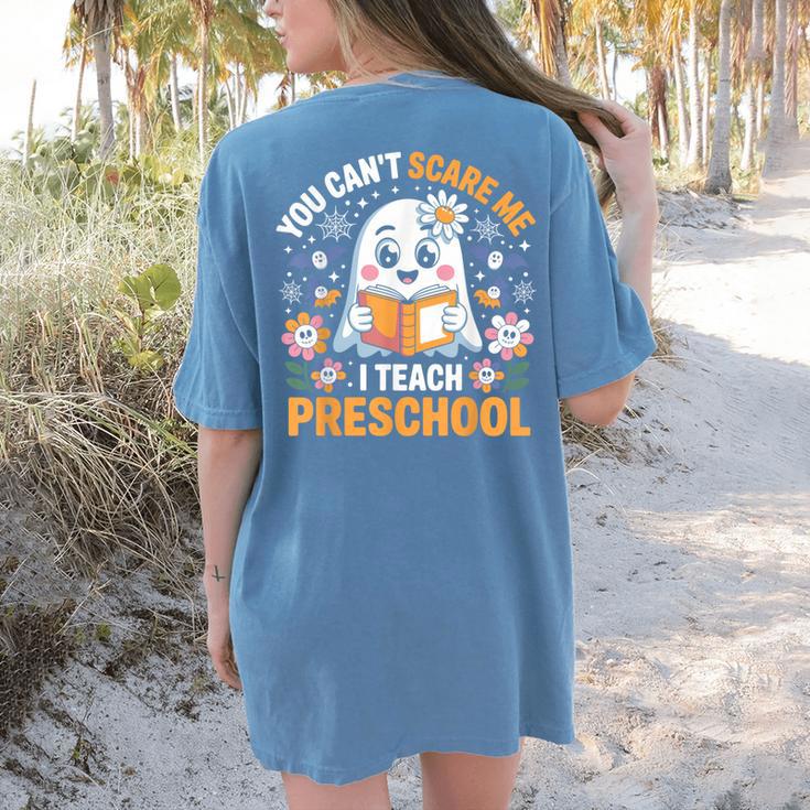 You Can't Scare Me I Teach Preschool Teacher Halloween Women's Comfort Colors T-Shirt Back Print You Can't Scare Me I Teach Preschool Teacher Halloween Women's Comfort Colors T-Shirt Back Print