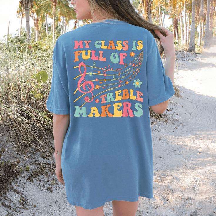 My Class Is Full Of Treble Makers Funny Music Teacher Groovy Men Women Girls Kids Women's Comfort Colors T-Shirt Back Print My Class Is Full Of Treble Makers Funny Music Teacher Groovy Men Women Girls Kids Women's Comfort Colors T-Shirt Back Print