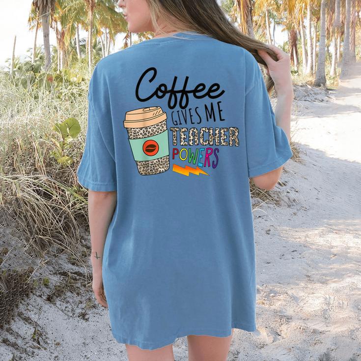 Coffee Gives Me Teacher Power Teacher Elementary Women Women's Comfort Colors T-Shirt Back Print Coffee Gives Me Teacher Power Teacher Elementary Women Women's Comfort Colors T-Shirt Back Print