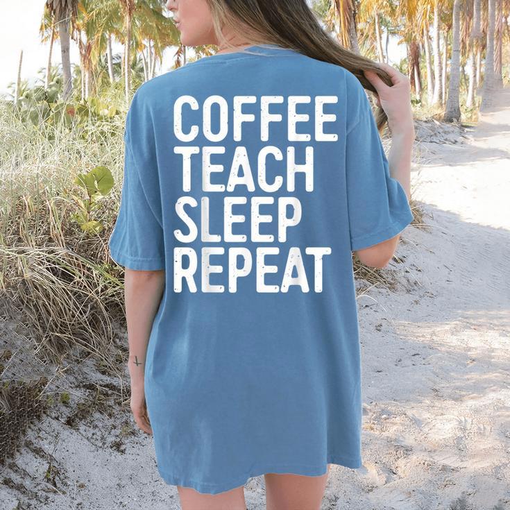 Coffee Teach Sleep Repeat Shirt Coffee Men Women Teacher Women's Comfort Colors T-Shirt Back Print