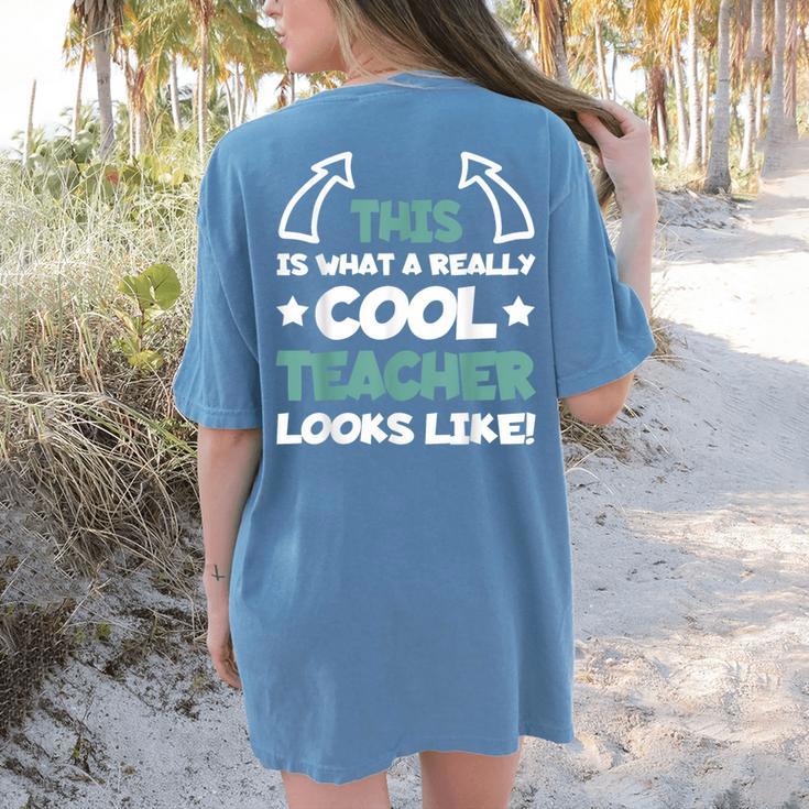 Cool Teacher Saying Teaching Student Men Women Women's Comfort Colors T-Shirt Back Print