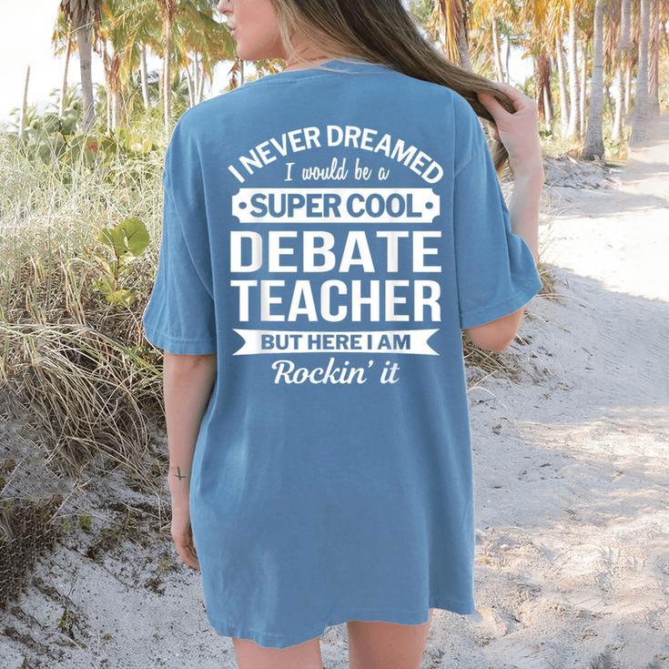 Debate Teacher Tshirt For Men Women Women's Comfort Colors T-Shirt Back Print Debate Teacher Tshirt For Men Women Women's Comfort Colors T-Shirt Back Print