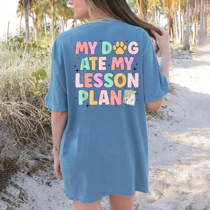 My Dog Ate My Lesson Plan Kindergarten Teacher Dog Lover For Men Women Women's Comfort Colors T-Shirt Back Print
