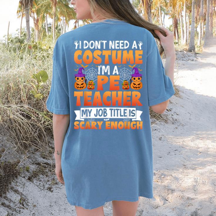 I Don't Need a Costume I'm a Pe Teacher Retro Halloween Women's Comfort Colors T-Shirt Back Print I Don't Need a Costume I'm a Pe Teacher Retro Halloween Women's Comfort Colors T-Shirt Back Print