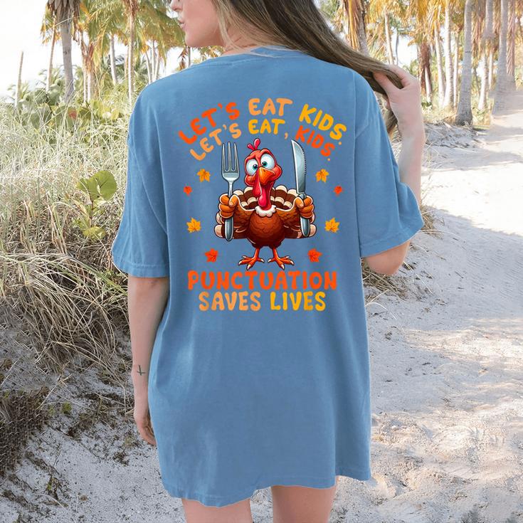 Eat Kids Punctuation Saves Lives Thanksgiving Turkey Teacher Women's Comfort Colors T-Shirt Back Print Eat Kids Punctuation Saves Lives Thanksgiving Turkey Teacher Women's Comfort Colors T-Shirt Back Print