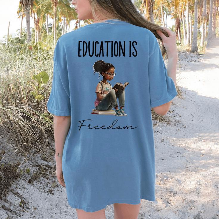 Education Is Freedom Teacher Books Black History Month Women's Comfort Colors T-Shirt Back Print Education Is Freedom Teacher Books Black History Month Women's Comfort Colors T-Shirt Back Print