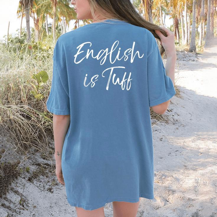 English Teacher Gag For Women English Is Tuff Women's Comfort Colors T-Shirt Back Print English Teacher Gag For Women English Is Tuff Women's Comfort Colors T-Shirt Back Print