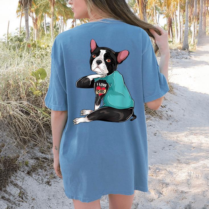 Father's Day Gift Dog Dad Boston Terrier i Love Dad Tattoo Women's Comfort Colors T-Shirt Back Print