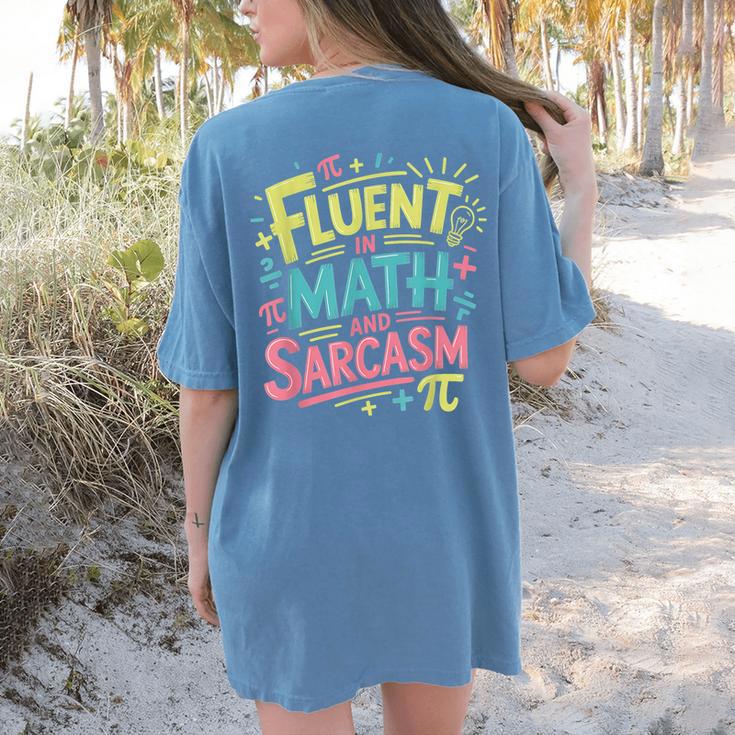 Fluent In Math And Sarcasm Math Teacher Appreciation Women's Comfort Colors T-Shirt Back Print