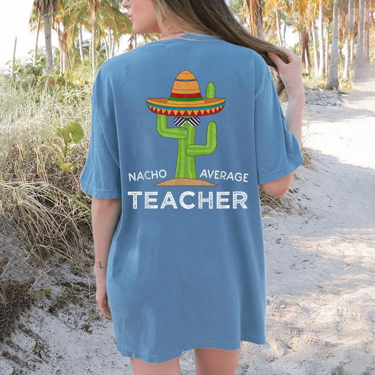Fun Teacher Appreciation Humor Nacho Average Teacher Women's Comfort Colors T-Shirt Back Print