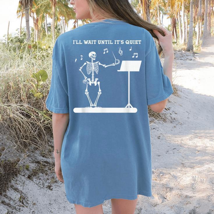 Funny Skeleton Music Teacher I'Ll Wait Until It's Quiet Women's Comfort Colors T-Shirt Back Print