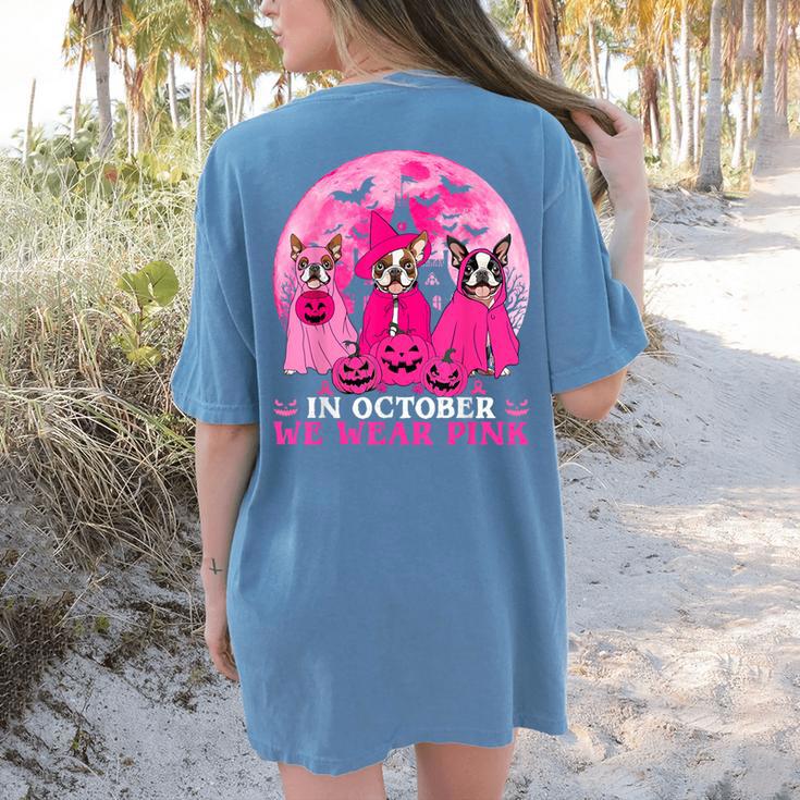 Ghost And Witch Boston Terrier Dog In October We Wear Pink Women's Comfort Colors T-Shirt Back Print