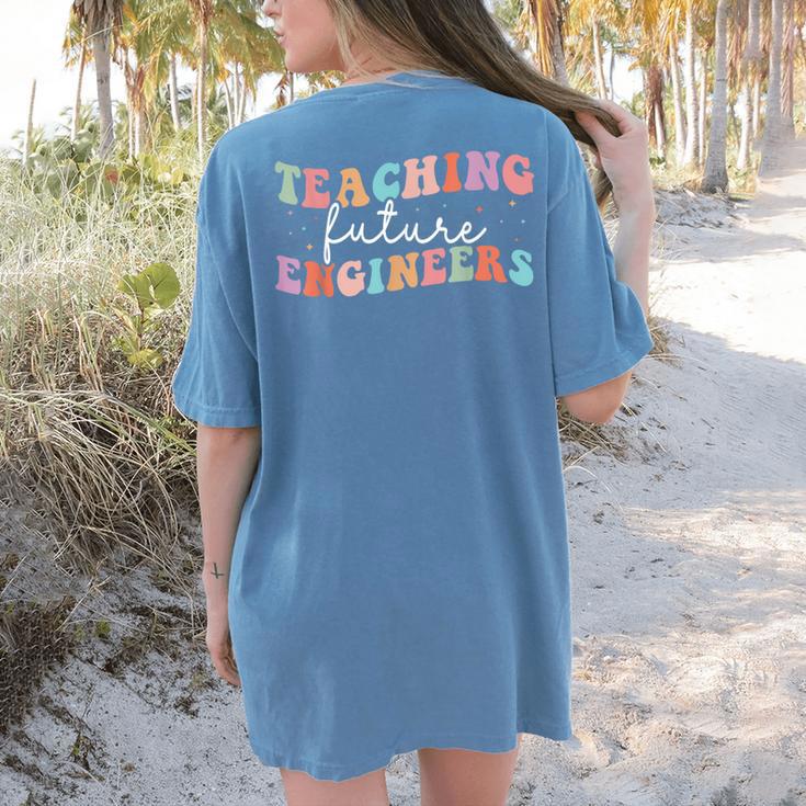 Groovy Teaching Future Engineers Teacher Engineering School Men Women Women's Comfort Colors T-Shirt Back Print