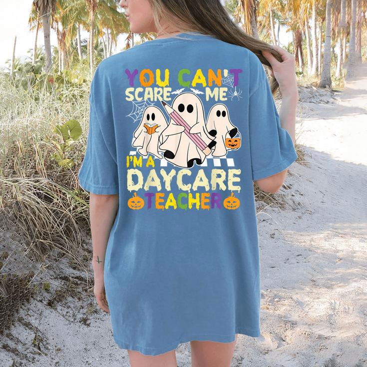 Halloween You Can't Scare Me I'm a Daycare Teacher Ghost Women's Comfort Colors T-Shirt Back Print